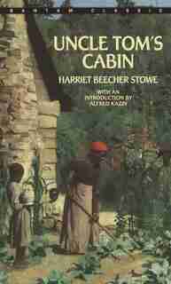 Uncle Tom's Cabin by Harriet Beecher Stowe