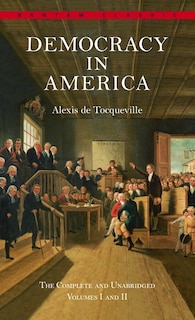 Front cover_Democracy in America: The Complete and Unabridged Volumes I and II
