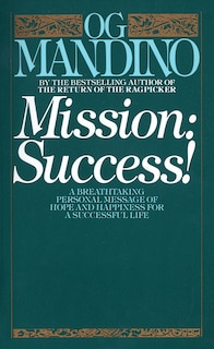 Mission: Success: A Breathtaking Personal Message Of Hope And Happiness For A Successful Life