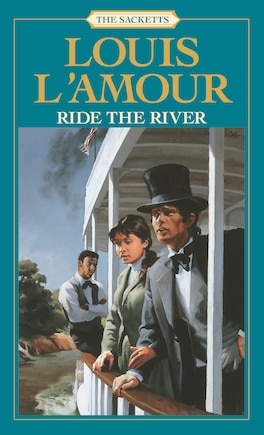 Ride The River: The Sacketts: A Novel