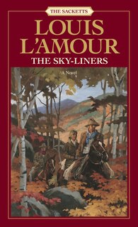 The Sacketts: The Sky-Liners: A Novel