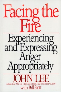 Facing The Fire: Experiencing And Expressing Anger Appropriately