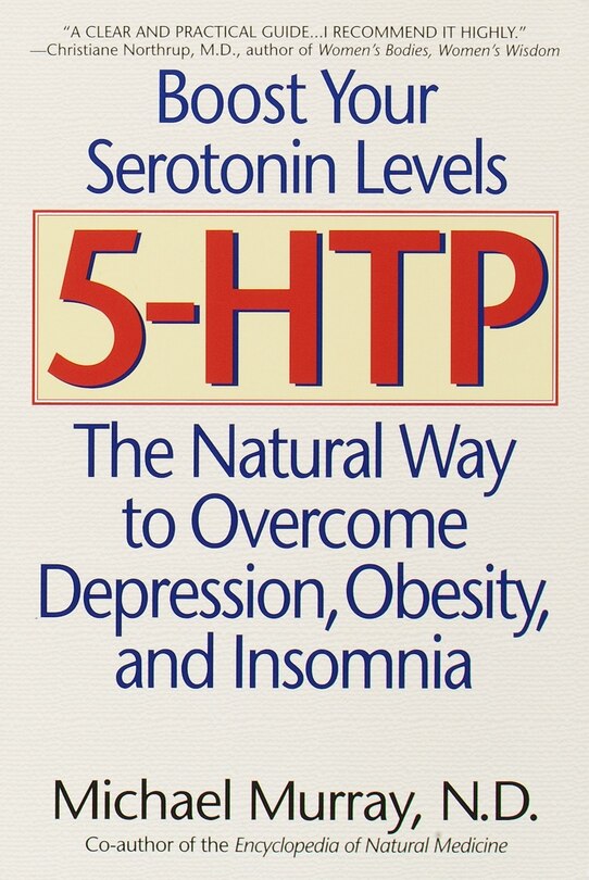 5-htp: The Natural Way To Overcome Depression, Obesity, And Insomnia