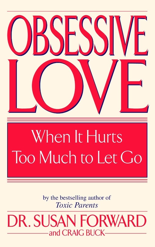 Obsessive Love: When It Hurts Too Much to Let Go