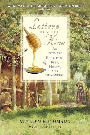 Letters from the Hive: An Intimate History of Bees, Honey, and Humankind