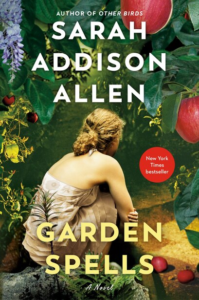 Garden Spells: A Novel by Sarah Addison Allen