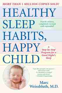 Healthy Sleep Habits, Happy Child, 4th Edition: A Step-by-step Program For A Good Night's Sleep by Marc Weissbluth