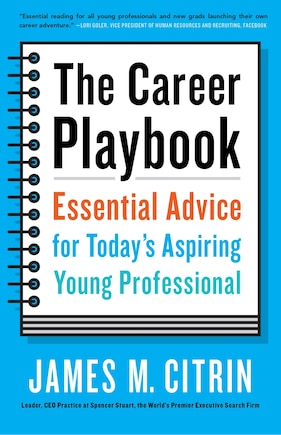 The Career Playbook: Essential Advice For Today's Aspiring Young Professional