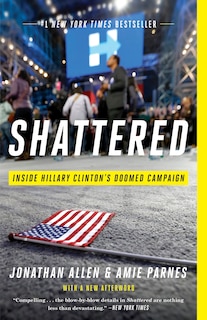 Shattered: Inside Hillary Clinton's Doomed Campaign