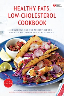 Front cover_American Heart Association Healthy Fats, Low-cholesterol Cookbook