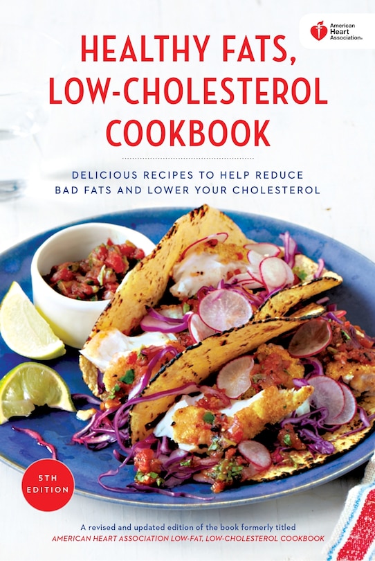 Front cover_American Heart Association Healthy Fats, Low-cholesterol Cookbook