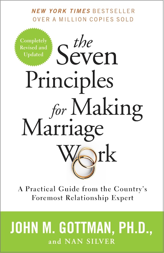 The Seven Principles For Making Marriage Work: A Practical Guide From The Country's Foremost Relationship Expert