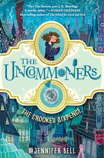 Front cover_The Uncommoners #1: The Crooked Sixpence