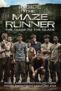 Front cover_Inside The Maze Runner: The Guide To The Glade