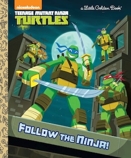 Front cover_Follow The Ninja! (teenage Mutant Ninja Turtles)