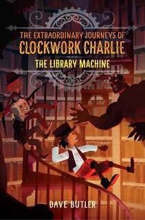 Couverture_The Library Machine (the Extraordinary Journeys Of Clockwork Charlie)
