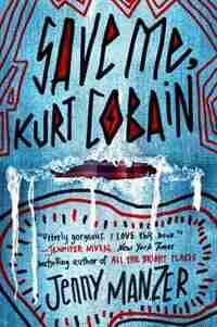 Save Me, Kurt Cobain by Jenny Manzer