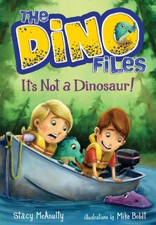 Front cover_The Dino Files #3: It's Not A Dinosaur!