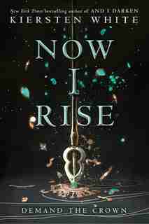 Now I Rise by Kiersten White