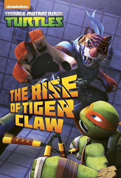 Front cover_The Rise Of Tiger Claw (teenage Mutant Ninja Turtles)