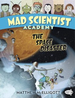 Front cover_Mad Scientist Academy: The Space Disaster