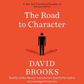 The Road To Character: The Humble Journey To An Excellent Life de David Brooks