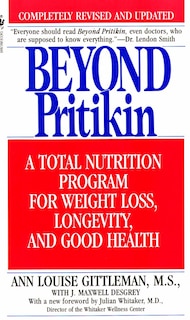 Beyond Pritikin: A Total Nutrition Program For Rapid Weight Loss, Longevity, & Good Health