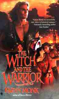 The Witch And The Warrior: A Novel by Karyn Monk