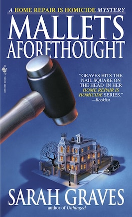 Mallets Aforethought: A Home Repair Is Homicide Mystery