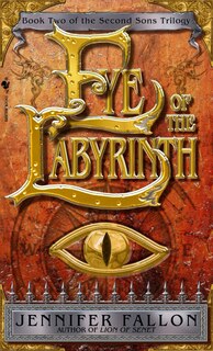 Eye Of The Labyrinth: Book 2 Of The Second Sons Trilogy