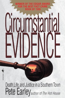 Circumstantial Evidence: Death, Life, And Justice In A Southern Town