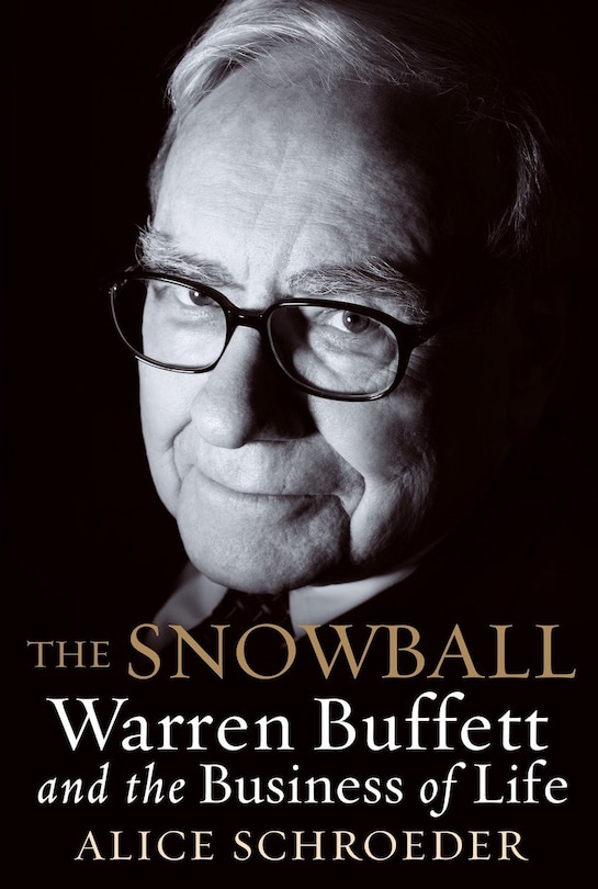 The Snowball: Warren Buffett And The Business Of Life