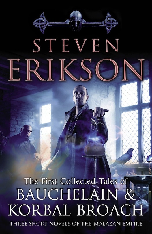 The First Collected Tales Of Bauchelain And Korbal Broach: Three Short Novels Of The Malazan Empire