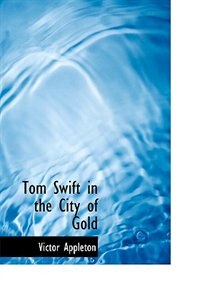 Couverture_Tom Swift in the City of Gold (Large Print Edition)