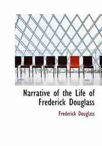 Narrative of the Life of Frederick Douglass (Large Print Edition) by Frederick Douglass
