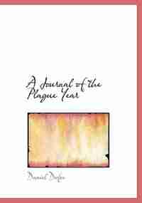 A Journal of the Plague Year (Large Print Edition) by Daniel Defoe