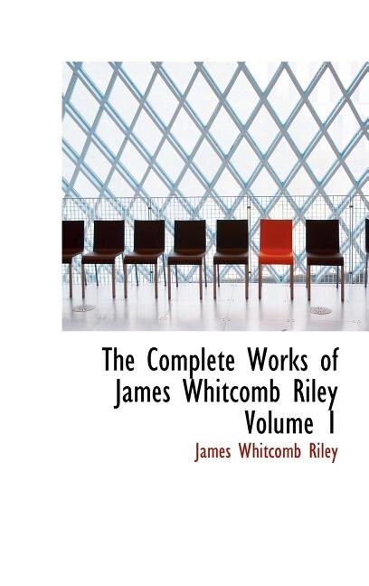 Front cover_The Complete Works of James Whitcomb Riley Volume 1