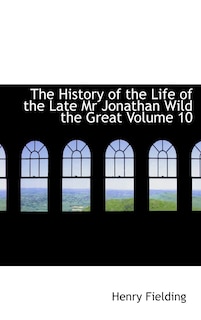 Front cover_The History of the Life of the Late Mr Jonathan Wild the Great Volume 10