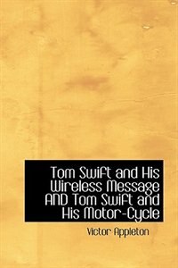 Front cover_Tom Swift and His Wireless Message AND Tom Swift and His Motor-Cycle
