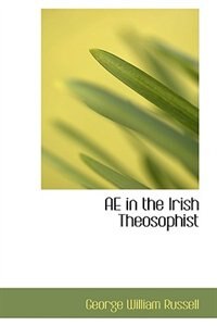 AE in the Irish Theosophist