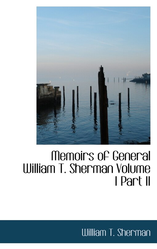 Front cover_Memoirs of General William T. Sherman Volume I Part II