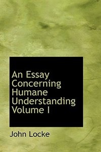 Front cover_An Essay Concerning Humane Understanding Volume I