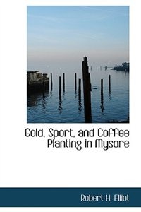 Couverture_Gold, Sport, and Coffee Planting in Mysore