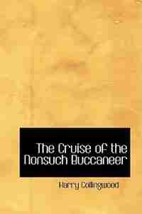 The Cruise of the Nonsuch Buccaneer by Harry Collingwood