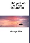 Couverture_The Mill on the Floss, Volume III (Large Print Edition)