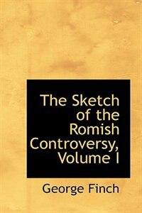 Couverture_The Sketch of the Romish Controversy, Volume I