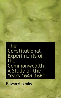 Front cover_The Constitutional Experiments of the Commonwealth