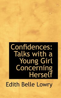 Confidences: Talks with a Young Girl Concerning Herself