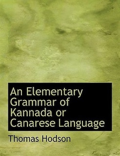 An Elementary Grammar of Kannada or Canarese Language