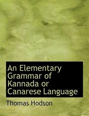 An Elementary Grammar of Kannada or Canarese Language